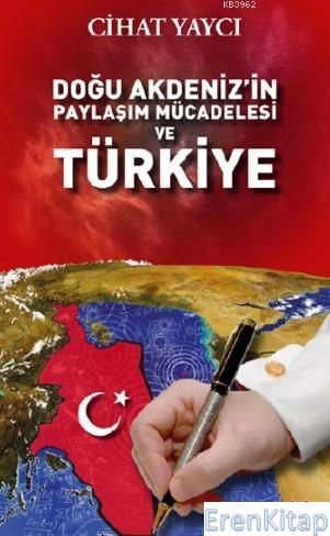 Doğu Akdeniz Paylaşım Mücadelesi ve Türkiye