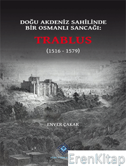 Trablus (1516 - 1579) Doğu Akdeniz Sahilinde Bir Osmanlı Sancağı %10 i