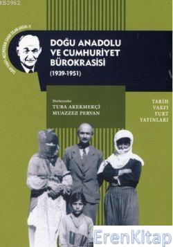 Doğu Anadolu ve Cumhuriyet Bürokrasisi ( 1939-1951)