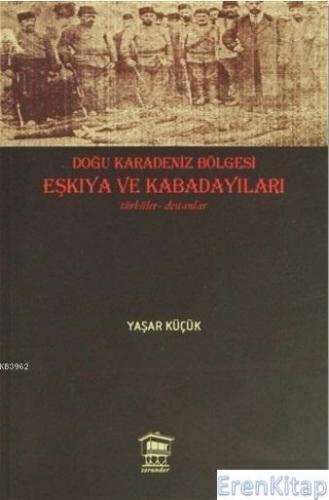 Doğu Karadeniz Bölgesi Eşkıya ve Kabadayıları :  Türküler - Destanlar
