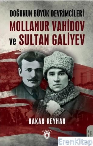 Doğunun Büyük Devrimcileri Mollanur Vahidov ve Sultan Galiyev