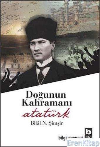 Doğunun Kahramanı Atatürk %10 indirimli Bilal N. Şimşir