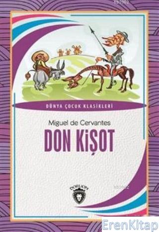Don Kişot : Dünya Çocuk Klasikleri Miguel de Cervantes Saavedra