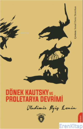Dönek Kautsky ve Proletarya Devrimi Vladimir Ilyiç Lenin