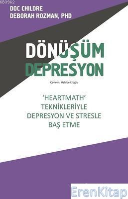 Dönüşüm Depresyon : ‘Heartmath Teknikleri'yle Depresyon ve Stresle Baş Etme