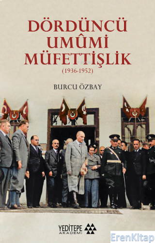 Dördüncü Umûmi Müfettişlik : (1936-1952) Burcu Özbay