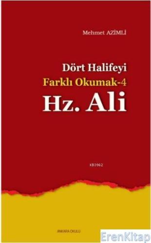 Dört Halifeyi Farklı Okumak 4: Hz. Ali