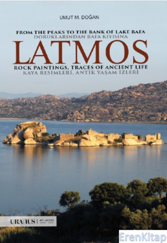 Doruklarından Bafa Kıyısına Latmos Kaya Resimleri Antik Yaşam İzleri