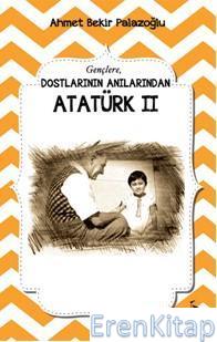 Dostlarının Anılarından Atatürk II Ahmet Bekir Palazoğlu