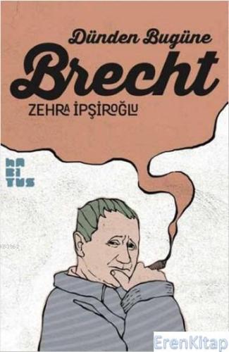 Dünden Bugüne Brecht Zehra İpşiroğlu
