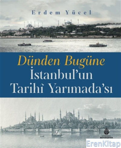 Dünden Bugüne İstanbul'un Tarihi Yarımadası