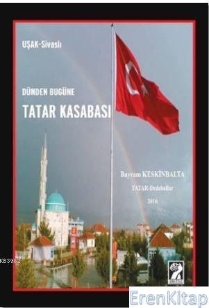 Dünden Bugüne Tatar Kasabası Bayram Keskinbalta