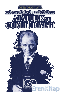 Dünya Düşünürleri Gözüyle Atatürk Ve Cumhuriyeti Özer Ozankaya