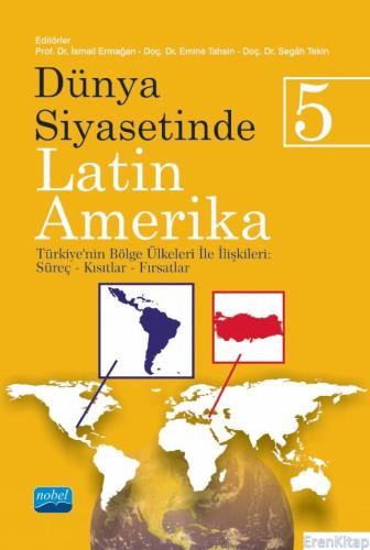 Dünya Siyasetinde Latin Amerika 5 - Türkiye'Nin Bölge Ülkeleri İle İli