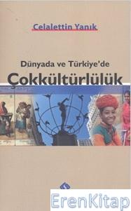 Dünyada ve Türkiye'de Çokkültürlülük %10 indirimli Celalettin Yanık