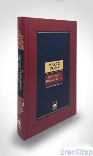 Dünyanın Hikaye Edilişi : Harikalar Kitabı Marco Polo