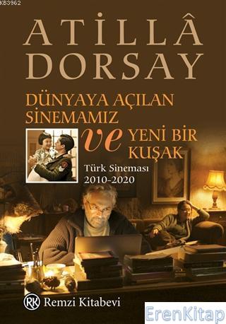 Dünyaya Açılan Sinemamız ve Yeni Bir Kuşak :  Türk Sineması 2010-2020