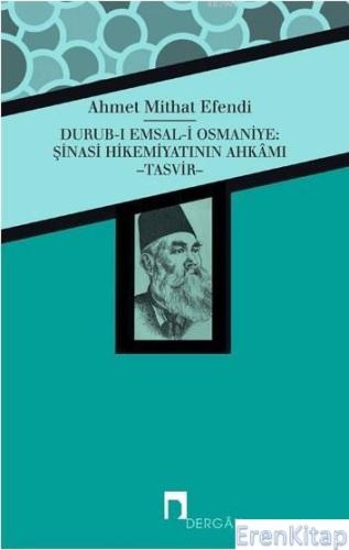 Durub-ı Emsal-i Osmaniye : Şinasi Hikemiyatının Ahkamı Ahmet Mithat Ef