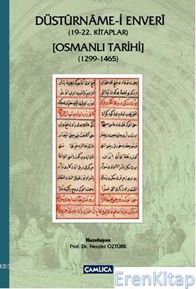 Düsturname-i Enveri (19-22. Kitaplar) : Osmanlı Tarihi (1299-1465) Nec