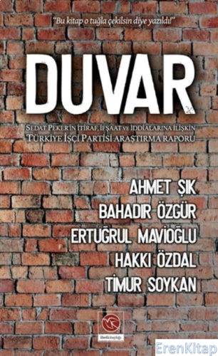 Duvar : Sedat Peker'in İtiraf, İfşaat ve İddialarına İlişkin Türkiye İşçi Partisi Araştırma Raporu