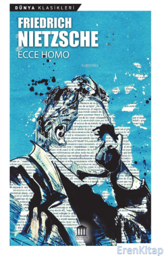 Ecco Homo : İnsan Nasıl Kendisi Olur Friedrich Wilhelm Nietzsche