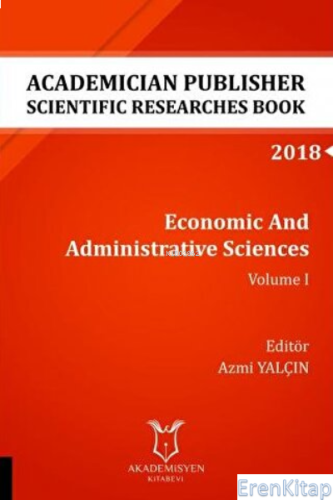 Economic And Administrative Sciences - Volume I (AYBAK 2018 Eylül) Azm
