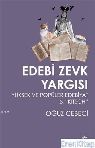 Edebi Zevk Yargısı Yüksek ve Popüler Edebiyat ve Kitsch Oğuz Cebeci