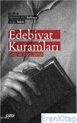 Edebiyat Kuramları : Giriş ve Uygulama Mehmet Akif Balkaya