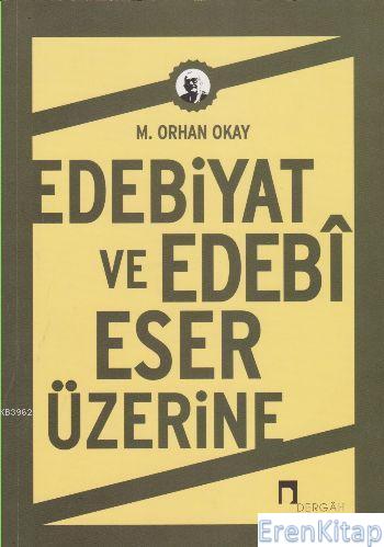 Edebiyat ve Edebi Eser Üzerine M.Orhan Okay