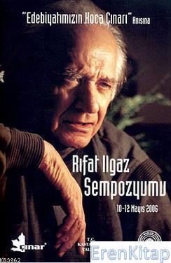 Edebiyatımıızn Koca Çınarı' Anısına Rıfat Ilgaz Sempozyumu + CD'li : 10-12 Mayıs 2006