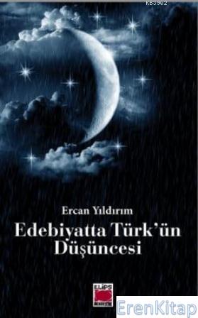 Edebiyatta Türk'ün Düşüncesi Ercan Yıldırım
