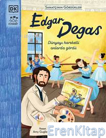 Sanatçının Gördükleri - Edgar Degas (Ciltli) Amy Guglielmo