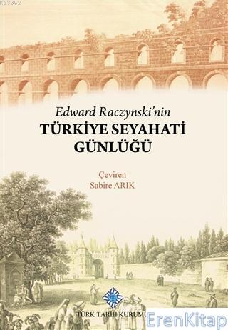 Edward Raczynski'nin Türkiye Seyahati Günlüğü Kolektif