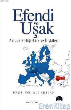 Efendi ve Uşak : Avrupa Birliği-Türkiye ilişkileri
