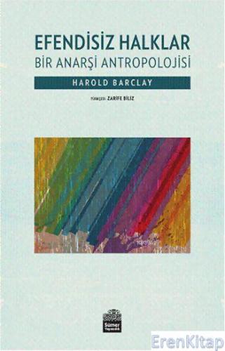 Efendisiz Halklar; Bir Anarşi Antropolojisi Harold Barclay