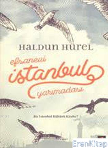 Efsanevi İstanbul Yarımadası (Ciltli) Haldun Hürel
