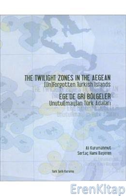 Ege'de Gri Bölgeler Unutul( may )an Türk Adaları : The Twilight Zones 