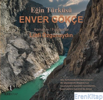 Eğin Türküsü - Enver Gökçe - Kemaliye - Fotoğraflar