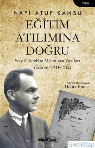 Eğitim Atılımına Doğru : Sa'y Tetebbu Mecmuası Yazıları (Edirne/1911-1912)