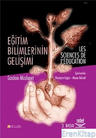 Eğitim Bilimlerin Gelişimi - Les Sciences De I'Education Gaston MIALAR