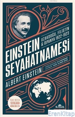 Einstein Seyahatnamesi : Uzakdoğu Filistin İspanya 1922 - 1923 Albert 