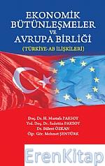 Ekonomik Bütünleşmeler ve Avrupa Birliği (Türkiye-Ab İlişkileri)