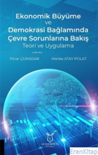 Ekonomik Büyüme ve Demokrasi Bağlamında Çevre Sorunlarına Bakış Teori ve Uygulama