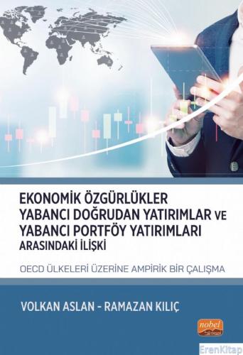 Ekonomik Özgürlükler, Yabancı Doğrudan Yatırımlar ve Yabancı Portföy Yatırımları Arasındaki İlişki: Oecd Ülkeleri Üzerine Ampirik Bir Çalışma