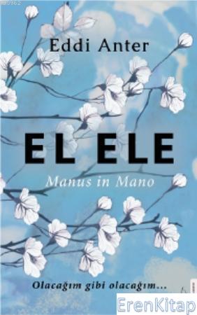 El Ele-Manus in Mano :  Olacağım gibi olacağım...