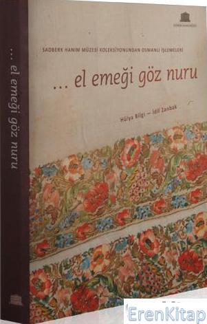 El Emeği Göz Nuru : Sadberk Hanım Müzesi Yayınları Koleksiyonundan Osm