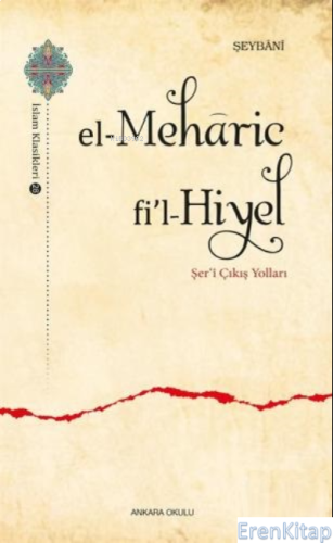 El - Meharic fi'l - Hiyel;Şer'î Çıkış Yolları İmam Muhammed Şeybani