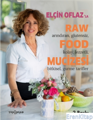 Elçin Oflaz'la Raw Food Mucizesi;Arındıran, Glutensiz, Kolay, Lezzetli