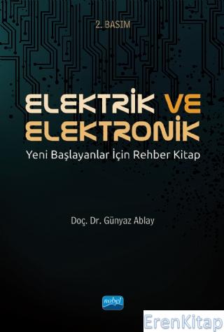 Elektrik ve Elektronik - Yeni Başlayanlar İçin Rehber Kitap Günyaz Abl