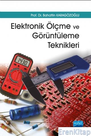 Elektronik Ölçme ve Görüntüleme Teknikleri Bahattin Karagözoğlu